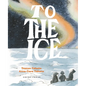 To the Ice - Hardcover