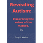 Revealing Autism: Discovering the voices of the masked - Paperback