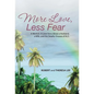 More Love, Less Fear: A Memoir. A Love Story about a Husband, a Wife, and the Deadly Disease of ALS - Hardcover