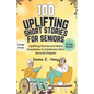 100 Uplifting Short Stories for Seniors: Uplifting Stories and Witty Anecdotes to Celebrate Life's Second Chapter - Paperback
