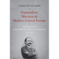 Nationalism, Marxism, and Modern Central Europe: A Biography of Kazimierz Kelles-Krauz, 1872-1905 - Paperback