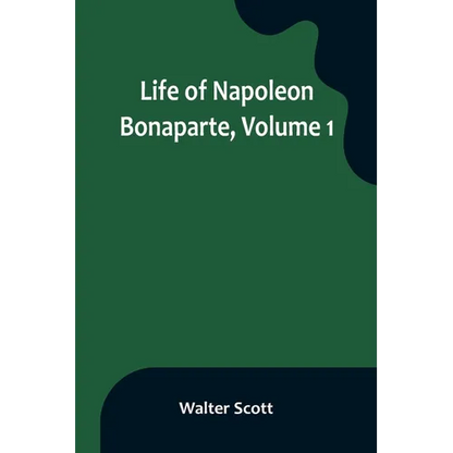 Life of Napoleon Bonaparte, Volume 1 - Paperback