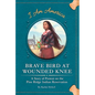 Brave Bird at Wounded Knee: A Story of Protest on the Pine Ridge Indian Reservation - Library Binding