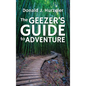 The Geezer's Guide to Adventure - Hardcover