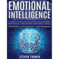 Emotional Intelligence: A Guide to Boosting Your EQ and Improving Social Skills, Self- Awareness, Leadership Skills, Relationships, Charisma, - Hardcover