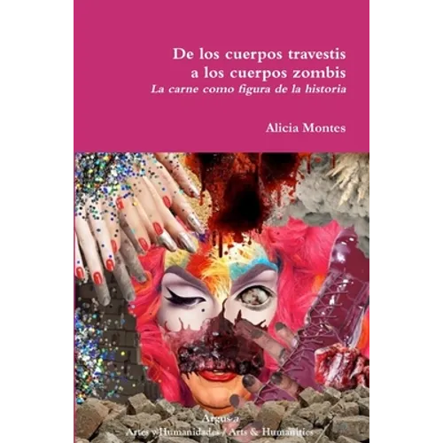 De los cuerpos travestis a los cuerpos zombis. La carne como figura de la historia - Paperback