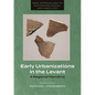 Early Urbanizations in the Levant: A Regional Narrative - Paperback