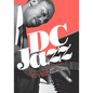 DC Jazz: Stories of Jazz Music in Washington, DC - Hardcover