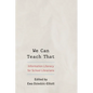 We Can Teach That: Information Literacy for School Librarians - Paperback
