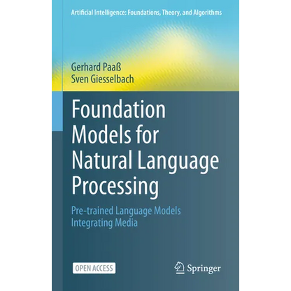 Foundation Models for Natural Language Processing: Pre-Trained Language Models Integrating Media - Hardcover
