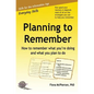 Planning to Remember: How to remember what you're doing and what you plan to do - Paperback