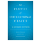 The Practice of International Health: A Case-Based Orientation - Hardcover