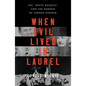 When Evil Lived in Laurel: The White Knights and the Murder of Vernon Dahmer - Hardcover
