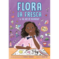 Flora La Fresca & the Art of Friendship - Hardcover