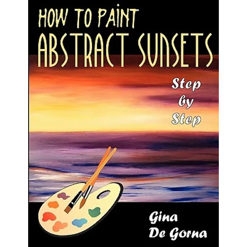 How to Paint Abstract Sunsets: Step by Step - Paperback