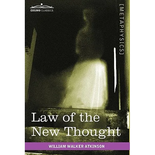 Law of the New Thought: A Study of Fundamental Principles and Their Application - Hardcover