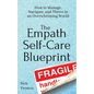 The Empath Self-Care Blueprint: How to Manage, Navigate, and Thrive in an Overwhelming World - Paperback
