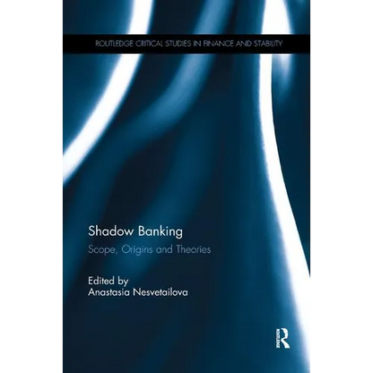 Shadow Banking: Scope, Origins and Theories - Paperback
