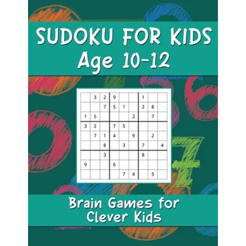 Sudoku for Kids Age 10-12: Brain Games for Clever Kids, Sudoku Game Activity Book - Paperback