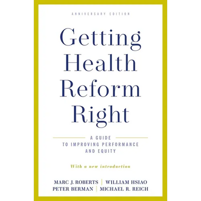 Getting Health Reform Right, Anniversary Edition: A Guide to Improving Performance and Equity - Paperback