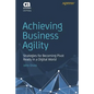 Achieving Business Agility: Strategies for Becoming Pivot Ready in a Digital World - Paperback