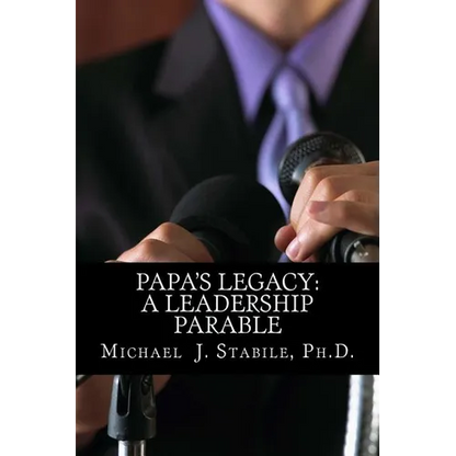 Papa's Legacy: A Leadership Parable - Paperback