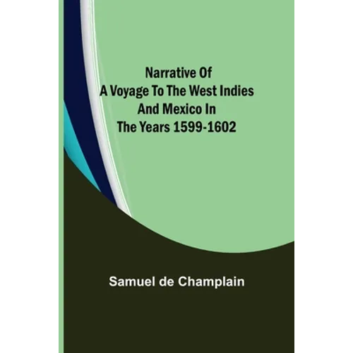 Narrative of a Voyage to the West Indies and Mexico in the Years 1599-1602 - Paperback