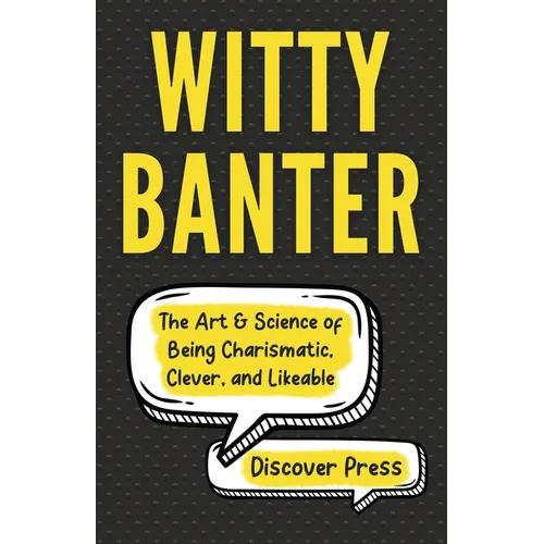 Witty Banter: The Art & Science of Being Charismatic, Clever, and Likeable - Paperback