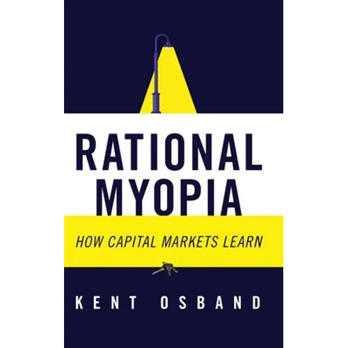 Rational Myopia: How Capital Markets Learn - Hardcover