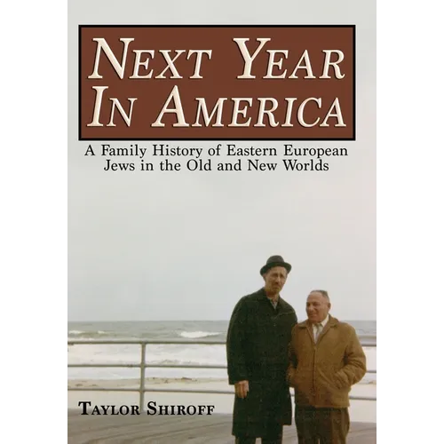Next Year in America: A Family History of Eastern European Jews in the Old and New Worlds - Hardcover