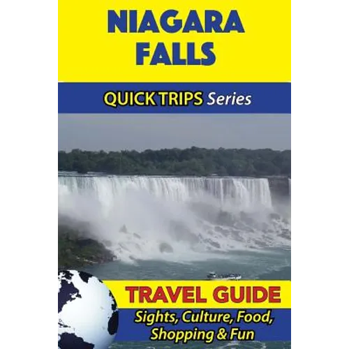 Niagara Falls Travel Guide (Quick Trips Series): Sights, Culture, Food, Shopping & Fun - Paperback