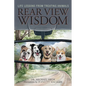 Rear View Wisdom: Life Lessons from Treating Animals - Paperback