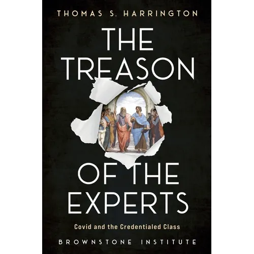 The Treason of the Experts: Covid and the Credentialed Class - Paperback