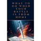What to Do When Your Battle Is From Home - Paperback