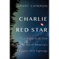 Charlie Red Star: True Reports of One of North America's Biggest UFO Sightings - Paperback