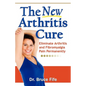 The New Arthritis Cure: Eliminate Arthritis and Fibromyalgia Pain Permanently - Paperback
