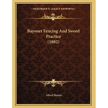 Bayonet Fencing And Sword Practice (1882) - Paperback