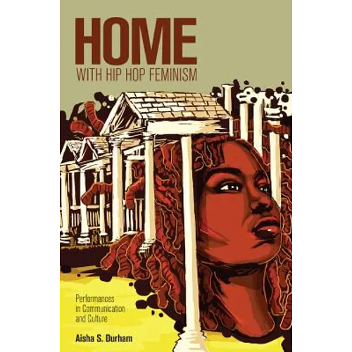 Home with Hip Hop Feminism: Performances in Communication and Culture - Paperback