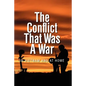 The Conflict that was a War; In Vietnam and at Home - Paperback