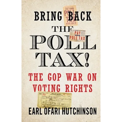 Bring Back the Poll Tax!-The GOP War on Voting Rights - Paperback