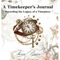 A Timekeeper's Journal: Recording the Legacy of a Timepiece - Hardcover