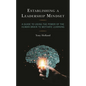 Establishing a Leadership Mindset: A Guide to Using the Power of the Human Brain to Motivate Learning - Paperback