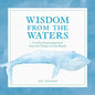 Wisdom from the Waters: A Little Encouragement from the Ocean to the Beach - Hardcover