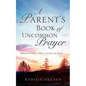 A Parent's Book of Uncommon Prayer - Paperback