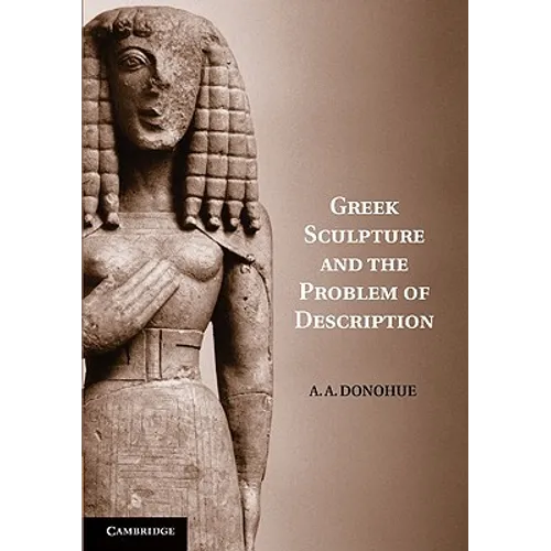Greek Sculpture and the Problem of Description - Paperback