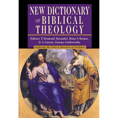 New Dictionary of Biblical Theology: Exploring the Unity Diversity of Scripture - Hardcover
