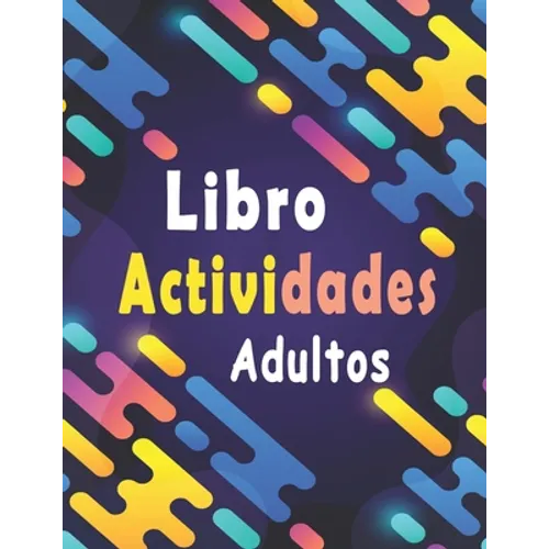 Libro actividades adultos: libro ejercicios adultos Letra Grande: Sopa de letras, sudoku y descifrar palabras para mejorar su memoria e encender - Paperback