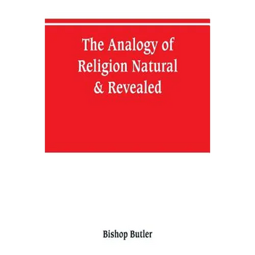 The analogy of religion, natural & revealed - Paperback