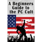 A Beginners Guide to the PC Cult: The New War of Religion - Paperback
