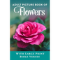 Adult Picture Book of Flowers: With Large Print Bible Verses - Paperback